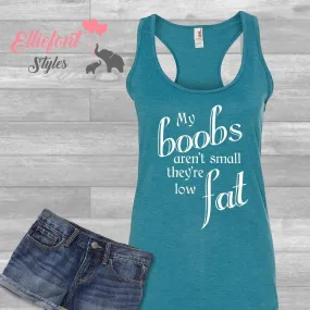 My Boobs Aren't Small They're Low Fat Workout Tank